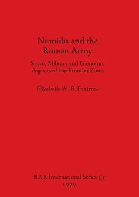 Buy Numidia and the Roman Army (English, Elizabeth W. B. Fentress) — BookShops.in