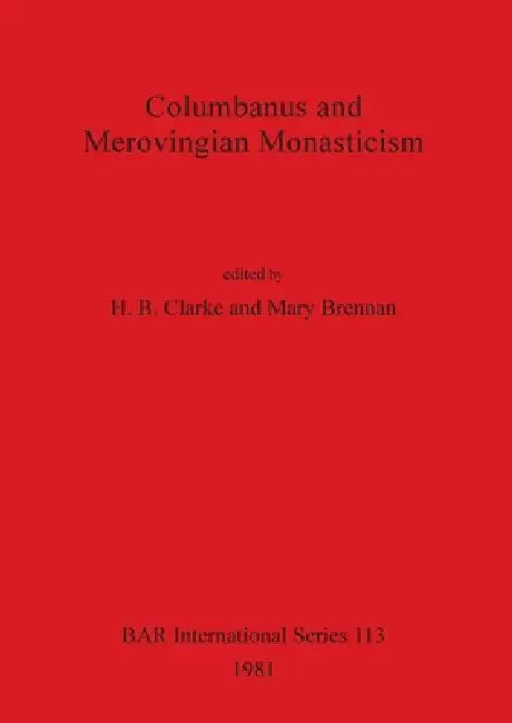 Columbanus and Merovingian Monasticism (English, H. B. Clarke | Mary Brennan)