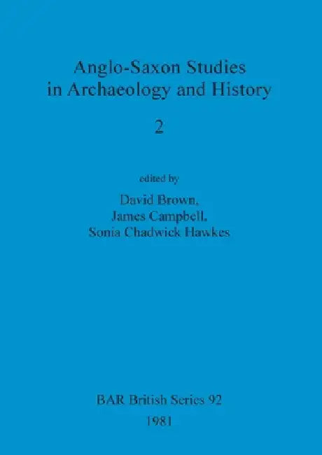 Anglo-Saxon Studies in Archaeology and History 2 (English, David Brown | James Campbell | Sonia Chadwick Hawkes)