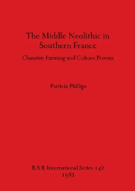 Buy The Middle Neolithic in Southern France (English, Patricia Phillips) — BookShops.in
