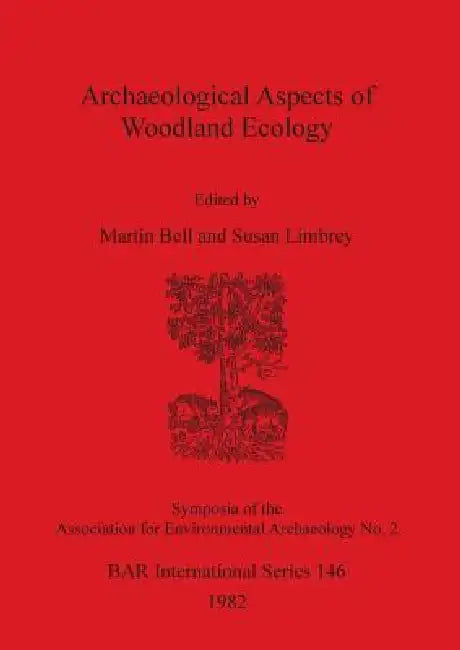 Buy Archaeological Aspects of Woodland Ecology | by Susan Limbrey | Martin Bell | British Archaeological Reports Oxford Ltd | by Susan Limbrey | Martin Bell | British Archaeological Reports Oxford Ltd | by Susan Limbrey | Martin Bell | British Archaeological Reports Oxford Ltd | by Susan Limbrey | Martin Bell | British Archaeological Reports Oxford Ltd | by Susan Limbrey | Martin Bell | British Archaeological Reports Oxford Ltd | by Susan Limbrey | Martin Bell | British Archaeological Reports Oxford — BookShops.in