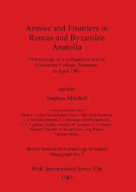 Buy Armies and Frontiers in Roman and Byzantine Anatolia (English, Stephen Mitchell) — BookShops.in