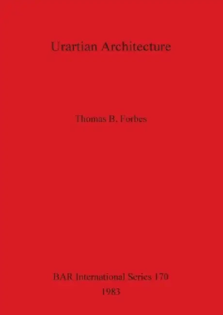 Urartian Architecture (English, Thomas B. Forbes)