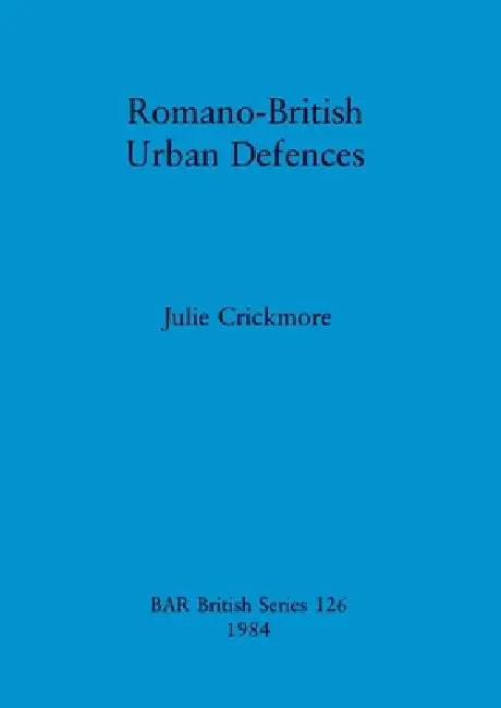 Romano-British Urban Defences (English, Julie Crickmore)
