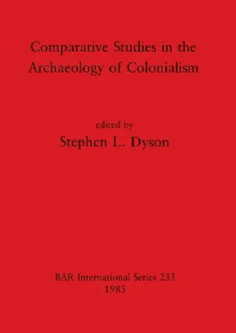 Comparative Studies in the Archaeology of Colonialism (English, Stephen L. Dyson)