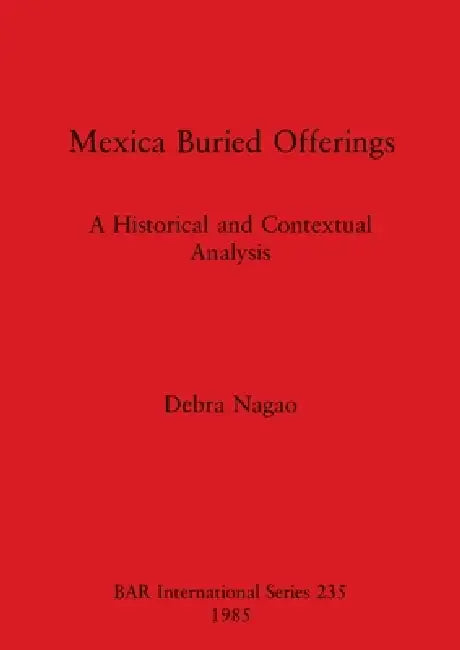 Buy Mexica Buried Offerings (English, Debra Nagao) — BookShops.in