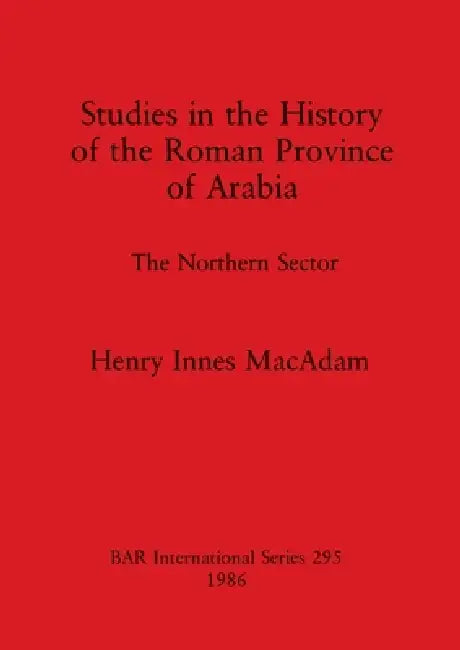 Buy Studies in the History of the Roman Province of Arabia (English, Henry Innes MacAdam) — BookShops.in
