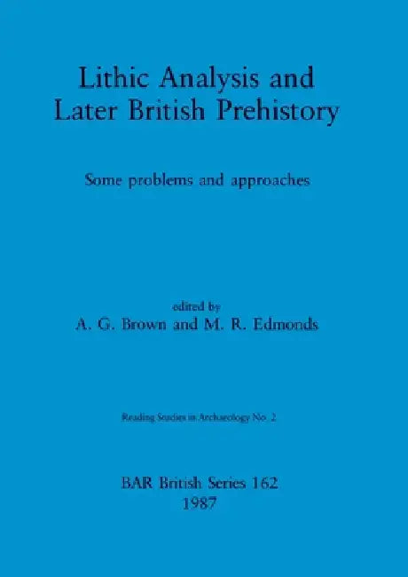 Buy Lithic Analysis and Later British Prehistory (English, A. G. Brown | M. R. Edmonds) — BookShops.in