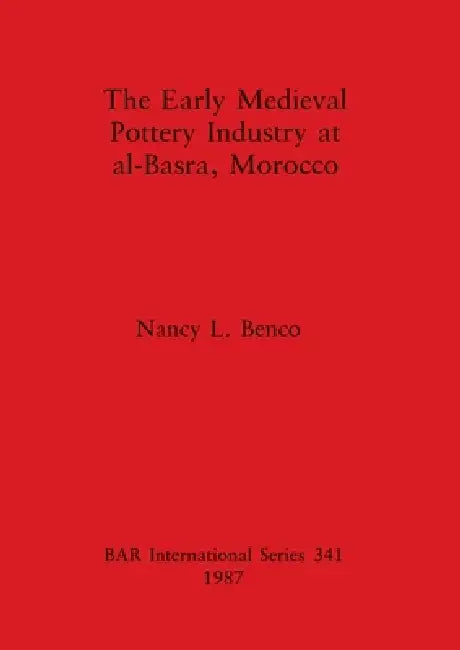 Buy The Early Medieval Pottery Industry at al-Basra, Morocco (English, Nancy L. Benco) — BookShops.in