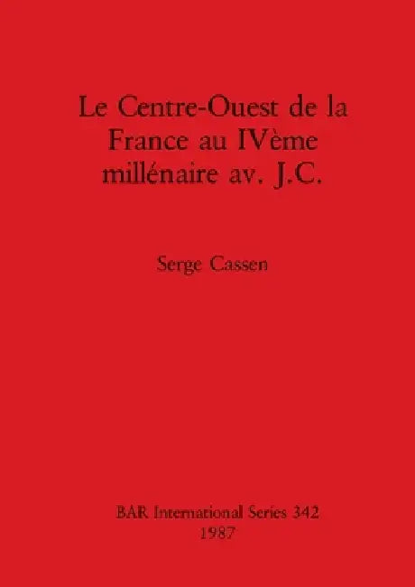 Le Centre-Ouest de la France au IVème millénaire av. J.C. (English, Serge Cassen)