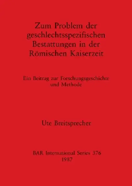 Zum Problem der geschlectsspezifischen Bestattungen in der Römischen Kaiserzeit (English, Ute Breitsprecher)