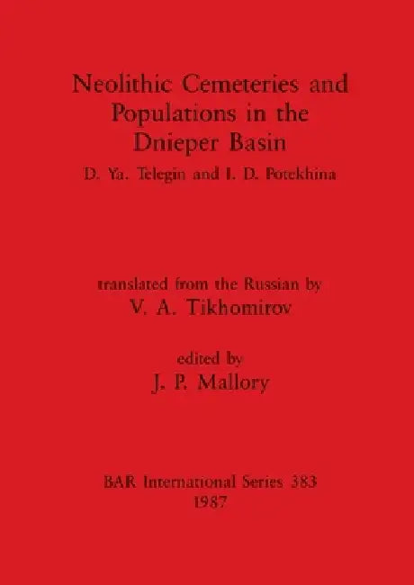 Neolithic Cemeteries and Populations in the Dnieper Basin (English, D. Ya Telegin | I. D. Potekhina | J. P. Mallory)