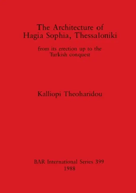 Buy The Architecture of Hagia Sophia, Thessaloniki (English, Kalliopi Theoharidou) — BookShops.in