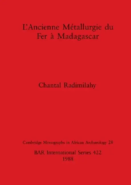 L'Ancienne Métallurgie du Fer à Madagascar (English, Chantal Radimilahy)