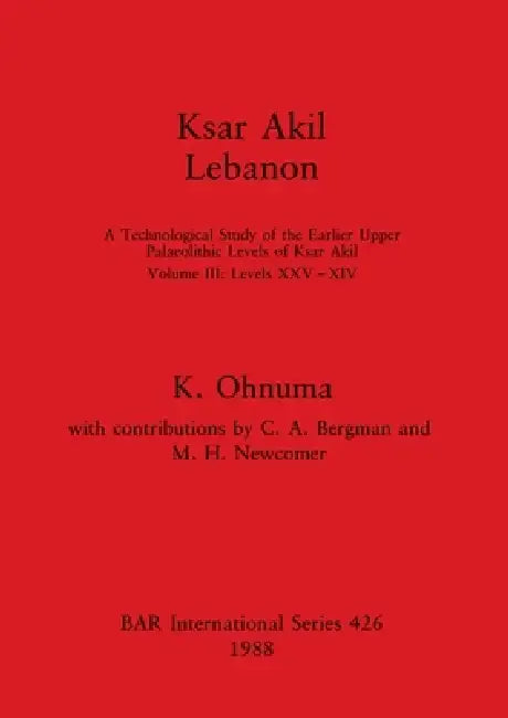 Buy Ksar Akil, Lebanon | by K. Ohnuma | British Archaeological Reports Oxford Ltd | by K. Ohnuma | British Archaeological Reports Oxford Ltd | by K. Ohnuma | British Archaeological Reports Oxford Ltd | by K. Ohnuma | British Archaeological Reports Oxford Ltd | by K. Ohnuma | British Archaeological Reports Oxford Ltd | by K. Ohnuma | British Archaeological Reports Oxford Ltd | by K. Ohnuma | British Archaeological Reports Oxford Ltd | by K. Ohnuma | British Archaeological Reports Oxford Ltd | by K. O — BookShops.in