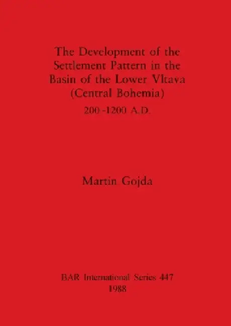 The Development of the Settlement Pattern in the Basin of the Lower Vltava (Central Bohemia) 200 - 1 (English, Martin Gojda)