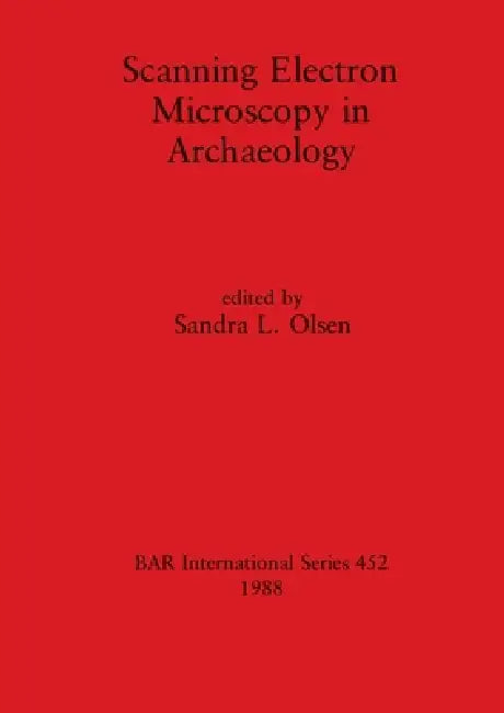 Scanning Electron Microscopy in Archaeology (English, Sandra L. Olsen)