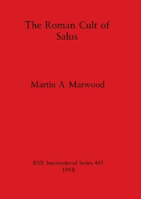 Buy The Roman Cult of Salus (English, Martin A. Marwood) — BookShops.in
