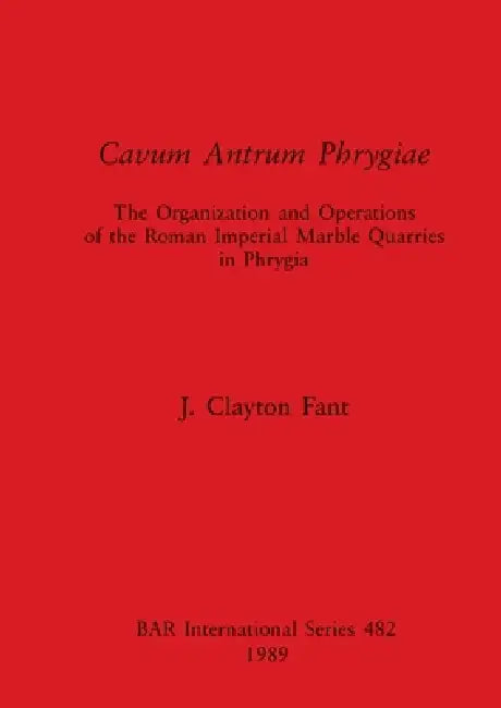 Buy Cavum Antrum Phrygiae (English, J. Clayton Fant) — BookShops.in
