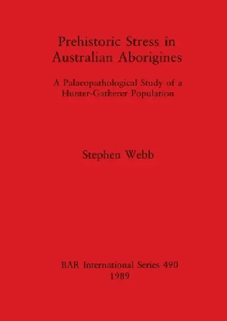 Prehistoric Stress in Australian Aborigines (English, Stephen Webb)