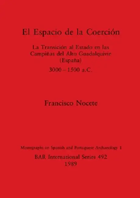 El Espacio de la Coerción (English, Francisco Nocete)