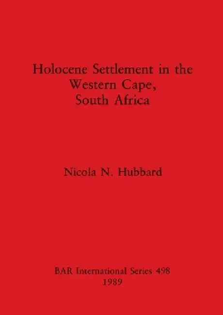 Holocene Settlement in the Western Cape, South Africa (English, Nicola N. Hubbard)