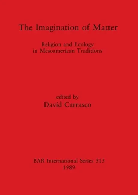 The Imagination of Matter (English, Davíd Carrasco)