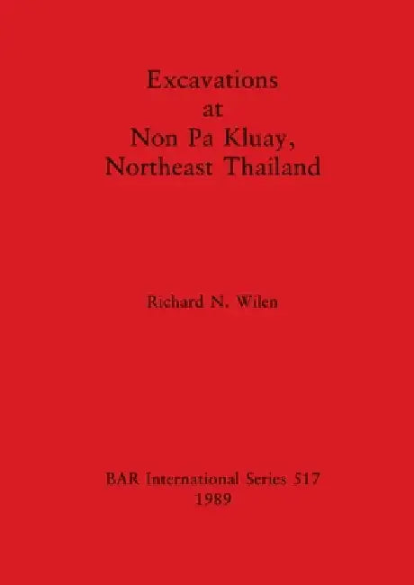 Buy Excavations at Non Pa Kluay, Northeast Thailand (English, Richard N. Wilen) — BookShops.in