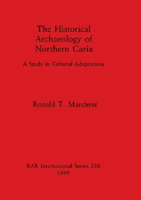 The Historical Archaeology of Northern Caria (English, Ronald T. Marchese)