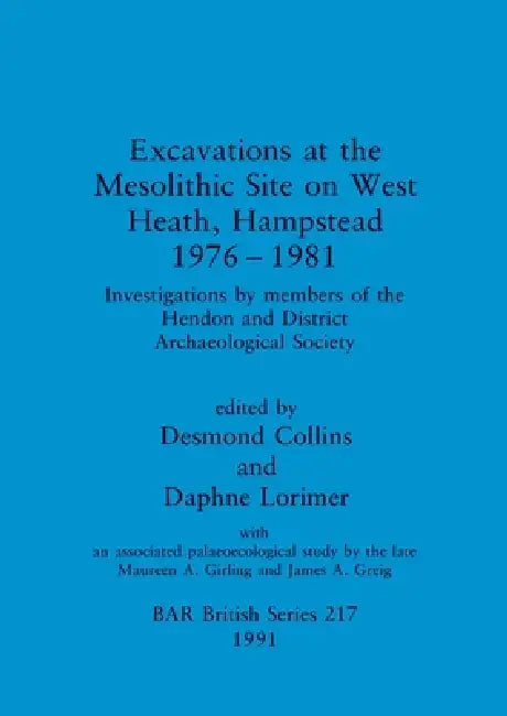 Excavations at the Mesolithic Site on West Heath, Hampstead 1976 - 1981 (English, Desmond Collins | Daphne Lorimer)