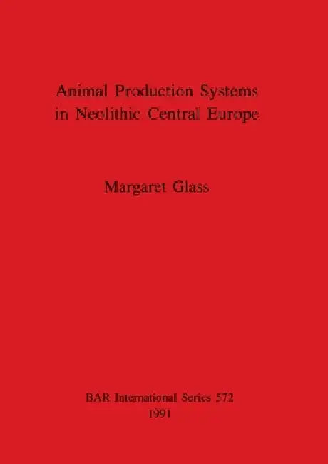 Buy Animal Production Systems in Neolithic Central Europe (English, Margaret Glass) — BookShops.in