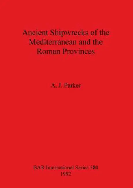 Buy Ancient Shipwrecks of the Mediterranean and the Roman Provinces (English, A. J. Parker) — BookShops.in