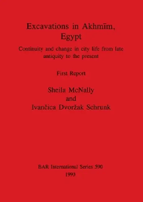 Excavations in Akhmīm, Egypt (English, Sheila McNally | Ivančica Dvorzak Schrunk)