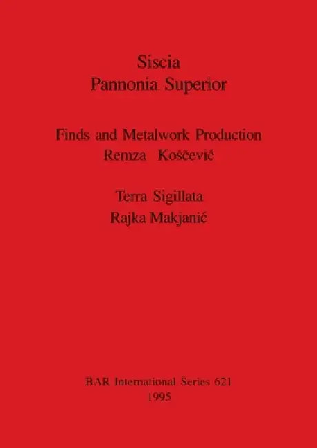 Buy Siscia Pannonia Superior | by Remza Kosčevic | Rajka Makjanic | British Archaeological Reports Oxford Ltd | by Remza Kosčevic | Rajka Makjanic | British Archaeological Reports Oxford Ltd | by Remza Kosčevic | Rajka Makjanic | British Archaeological Reports Oxford Ltd | by Remza Kosčevic | Rajka Makjanic | British Archaeological Reports Oxford Ltd | by Remza Kosčevic | Rajka Makjanic | British Archaeological Reports Oxford Ltd | by Remza Kosčevic | Rajka Makjanic | British Archaeological Reports  — BookShops.in