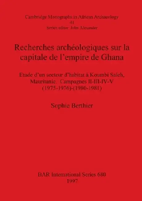 Buy Recherches archéologiques sur la capitale de l'empire de Ghana (English, Sophie Berthier) — BookShops.in