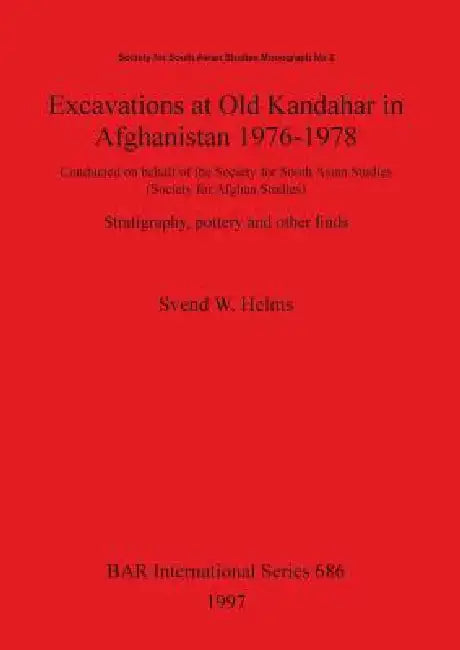 Excavations at Old Kandahar in Afghanistan 1976-1978 (English, Svend W. Helms)