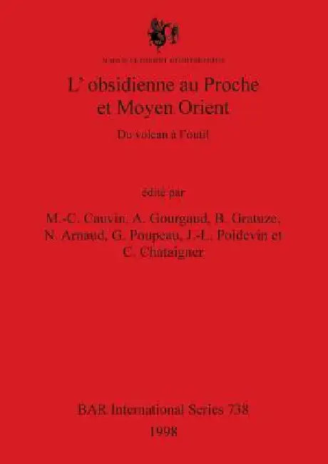 L'obsidienne au Proche et Moyen Orient (English, M. -C Cauvin | A. Gourgaud | B. Gratuze)