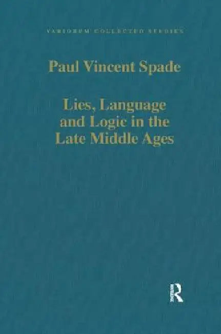 Lies, Language and Logic in the Late Middle Ages (English, Paul Vincent Spade)