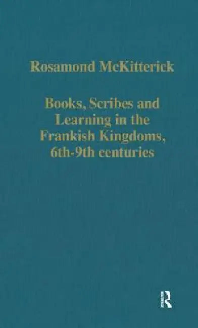 Buy Books, Scribes and Learning in the Frankish Kingdoms, 6th-9th Centuries | by Rosamond Mckitterick | Routledge | by Rosamond Mckitterick | Routledge | by Rosamond Mckitterick | Routledge | by Rosamond Mckitterick | Routledge | by Rosamond Mckitterick | Routledge | by Rosamond Mckitterick | Routledge | by Rosamond Mckitterick | Routledge | by Rosamond Mckitterick | Routledge | by Rosamond Mckitterick | Routledge | by Rosamond Mckitterick | Routledge | by Rosamond Mckitterick | Routledge | by Rosam — BookShops.in
