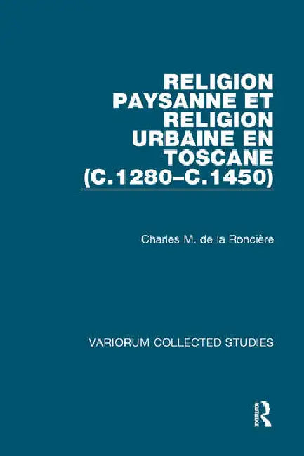 Buy Religion Paysanne Et Religion Urbaine En Toscane (C.1280-C.1450) (English, Roncière Charles M. de l) — BookShops.in