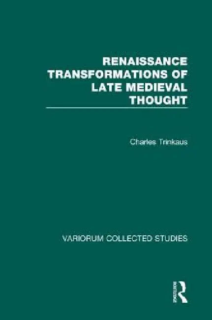 Renaissance Transformations of Late Medieval Thought (English, Charles Trinkaus)