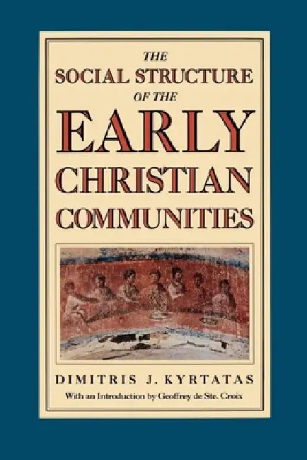 Buy The Social Structure of the Early Christian Communities (English, Dimitris J. Kyrtatas) — BookShops.in