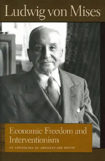 Buy Economic Freedom and Interventionism (English, Ludwig Von Mises | Bettina Bien Greaves) — BookShops.in