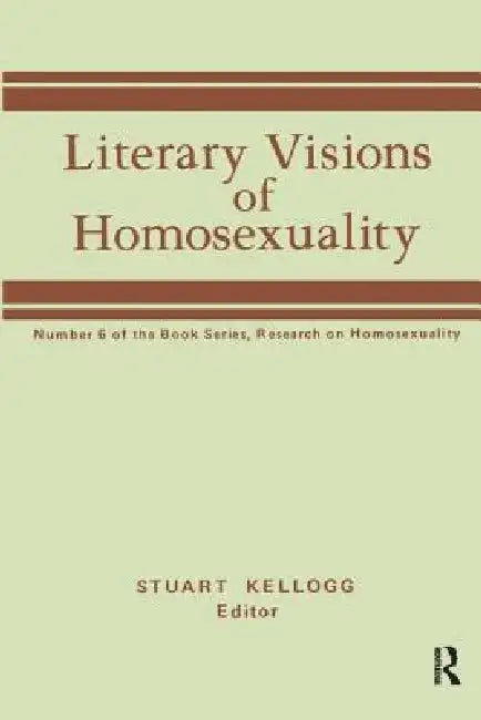 Buy Literary Visions of Homosexuality (English, Stuart Kellogg) — BookShops.in