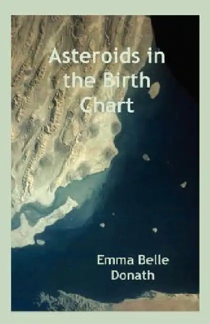 Buy Asteroids in the Birth Chart by Emma Belle Donath | Hardcover | Astrology Book | American Federation of Astrologers — BookShops.in