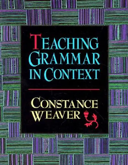 Teaching Grammar in Context (English, Constance Weaver)