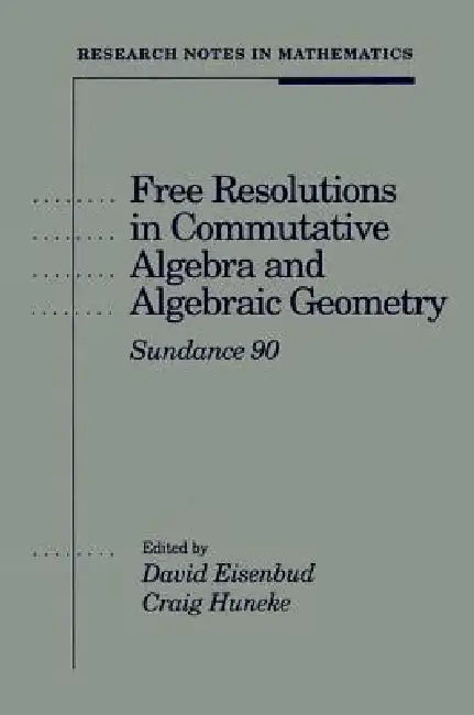 Free Resolutions in Commutative Algebra and Algebraic Geometry (English, David Eisenbud | Craig Huneke)