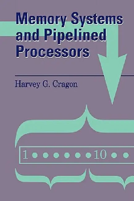 Buy Memory Systems and Pipelined Processors (English, Harvey G. Cragon) — BookShops.in