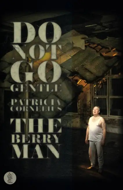 Do Not Go Gentle... and The Berry Man (English, Patricia Cornelius)
