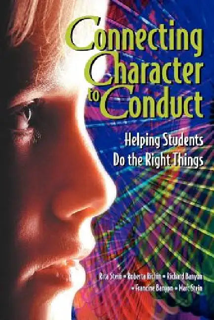Connecting Character to Conduct (English, Rita Stein | Roberta Richin | Richard Banyon)